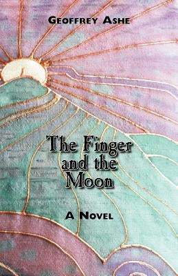 The Finger and the Moon by Ashe, Geoffrey