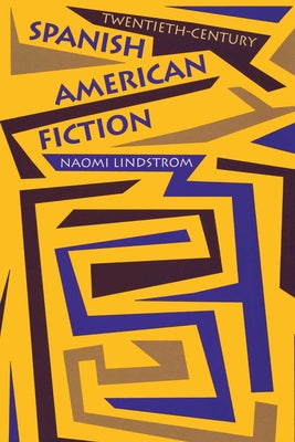 Twentieth-Century Spanish American Fiction by Lindstrom, Naomi