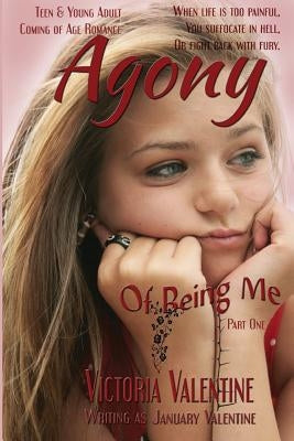 Agony Of Being Me by Valentine, Victoria January