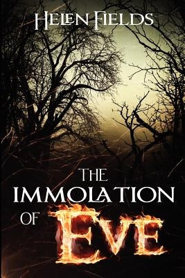 The Immolation of Eve by Fields, Helen S.