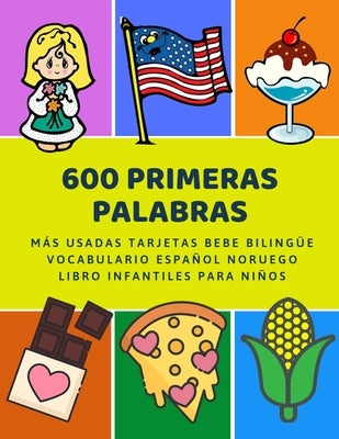 600 Primeras Palabras Más Usadas Tarjetas Bebe Bilingüe Vocabulario Español Noruego Libro Infantiles Para Niños: Aprender imaginario diccionario básic by Preparacion, Lenguaje