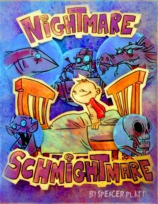 Nightmare Schmightmare by Platt, Spencer Bernard