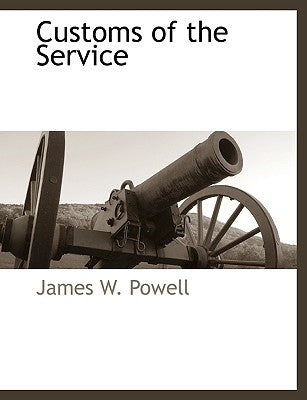 Customs of the Service by Powell, James W.