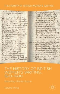 The History of British Women's Writing, 1610-1690: Volume Three by Suzuki, M.