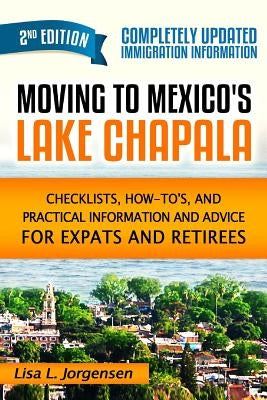 Moving to Mexico's Lake Chapala 2nd Edition by Jorgensen, Lisa L.