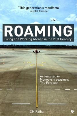 Roaming: Living and Working Abroad in the 21st Century by Patha, CM