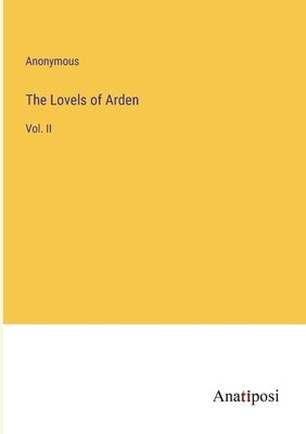 The Lovels of Arden: Vol. II by Anonymous