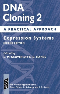 DNA Cloning: A Practical Approach Volume 2: Expression Systems by Glover, D. M.