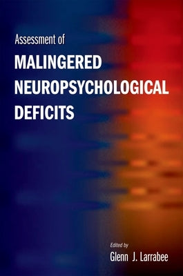 Assessment of Malingered Neuropsychological Deficits by Larrabee, Glenn J.