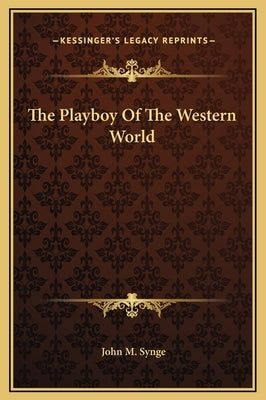 The Playboy of the Western World by Synge, John M.