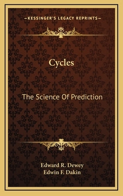 Cycles: The Science Of Prediction by Dewey, Edward R.
