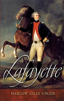 Lafayette by Unger, Harlow Giles