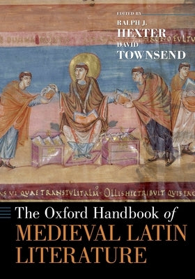 The Oxford Handbook of Medieval Latin Literature by Hexter, Ralph