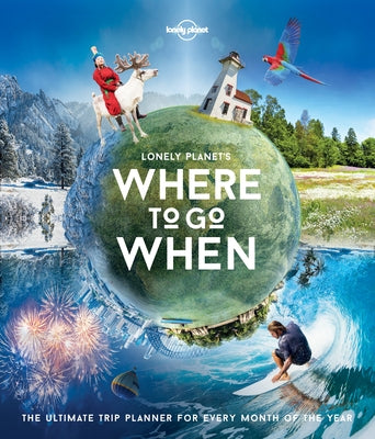 Lonely Planet's Where to Go When 1 by Planet, Lonely
