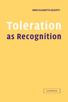 Toleration as Recognition by Galeotti, Anna Elisabetta