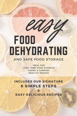 Easy Food Dehydrating and Safe Food Storage by Gast, Susan