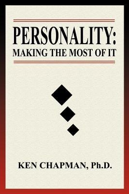 Personality: Making The Most Of It by Chapman, Ken
