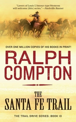 The Santa Fe Trail: The Trail Drive, Book 10 by Compton, Ralph