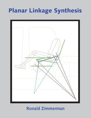 Planar Linkage Synthesis by Zimmerman, Ronald Allen