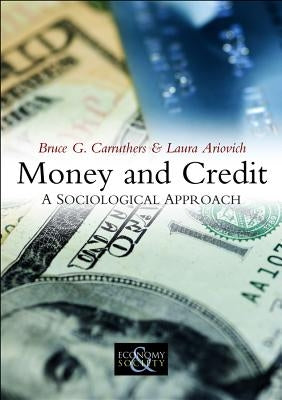 Money and Credit: A Sociological Approach by Carruthers, Bruce G.