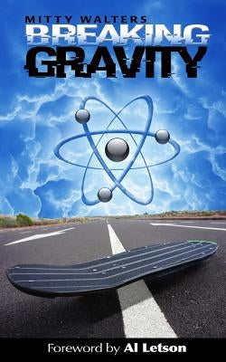 Breaking Gravity by Walters, Mitty