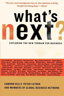 What's Next?: Exploring the New Terrain for Business by Kelly, Eamonn P.
