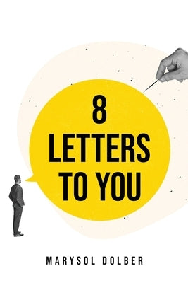 8 Letters to You by Marysol Dolber