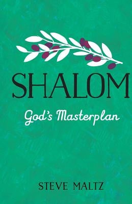 Shalom: God's Masterplan: Is today's Church what God originally intended it to be? by Maltz, Steve