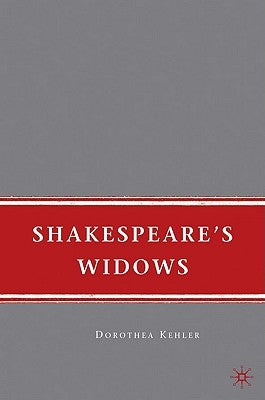 Shakespeare's Widows by Kehler, D.