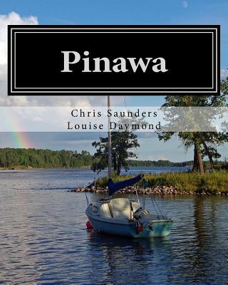 Pinawa: Fifty Years of Families, Friends and Memories by Daymond, Louise