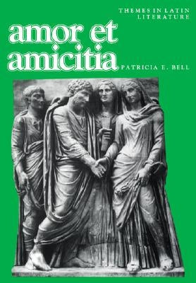 Amor Et Amicitia by Bell, Patricia E.