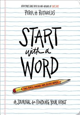 Start with a Word (Guided Journal): A Journal for Finding Your Voice by Reynolds, Peter H.