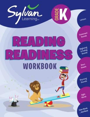 Kindergarten Reading Readiness Workbook: Activities, Exercises, and Tips to Help Catch Up, Keep Up, and Get Ahead by Sylvan Learning