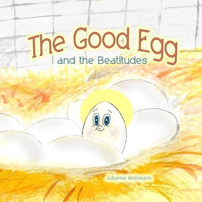 The Good Egg and the Beatitudes by Weinmann, Julianne