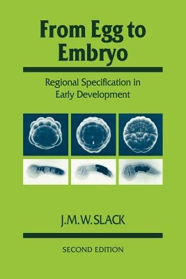 From Egg to Embryo: Regional Specification in Early Development by Slack, J. M. W.