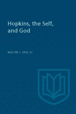 Hopkins, the Self, and God by Ong, Walter J.