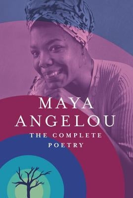 The Complete Poetry by Angelou, Maya