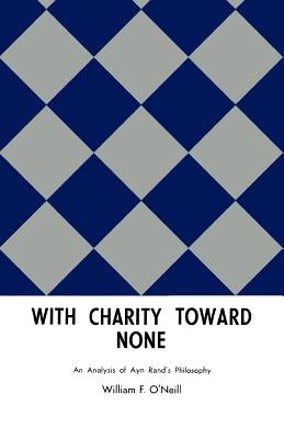 With Charity Toward None by O'Neill, William F.