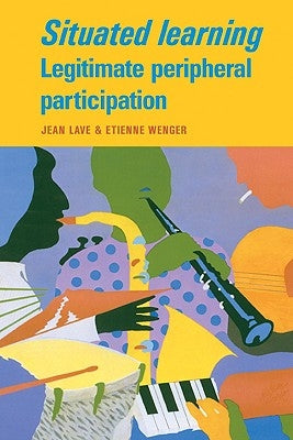 Situated Learning by Lave, Jean