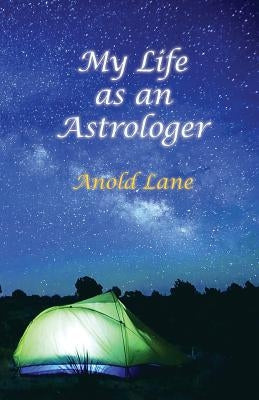 My Life as an Astrologer by Lane, Anold