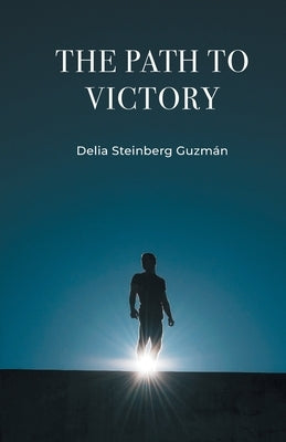 The Path to Victory by Guzm&#225;n, Delia Steinberg