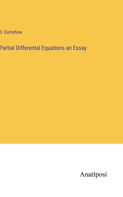 Partial Differental Equations an Essay by Earnshaw, S.