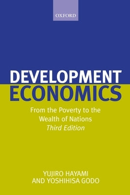 Development Economics: From the Poverty to the Wealth of Nations by Hayami, Yujiro