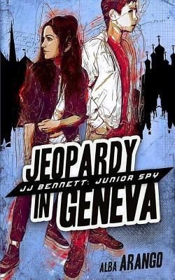 Jeopardy in Geneva by Arango, Alba