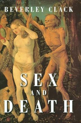 Sex and Death: A Reappraisal of Human Mortality by Clack, Beverley