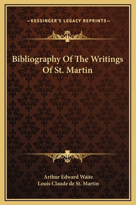 Bibliography of the Writings of St. Martin by Waite, Arthur Edward