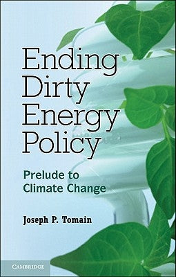 Ending Dirty Energy Policy by Tomain, Joseph P.