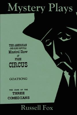 Mystery Plays: The American One-Ring Revival Minstrel Show & Free CircusGoatsongThe Case of the Three Comedians by Fox, Russell