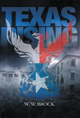 Texas Rising by Brock, W. W.