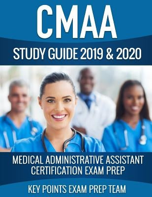 CMAA Study Guide 2019 & 2020: Medical Administrative Assistant Certification Exam Prep by Prep Team, Points Exam